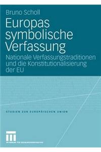 Europas Symbolische Verfassung: Nationale Verfassungstraditionen Und Die Konstitutionalisierung Der EU