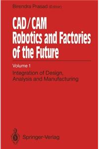 Computer Aided Design/Computer Aided Manufacturing, Robotics and Factories of the Future