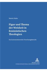 Figur Und Thema Der Weisheit in Feministischen Theologien
