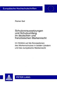 Schutzvoraussetzungen Und Schutzumfang Im Deutschen Und Franzoesischen Markenrecht