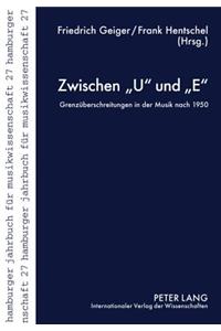 Zwischen U und E: Grenzueberschreitungen in der Musik nach 1950