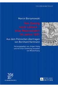 Von Danzig Nach Luebeck - Eine Meeresfahrt Im Jahre 1651