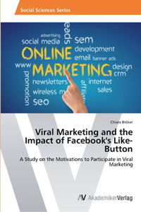 Viral Marketing and the Impact of Facebook's Like-Button