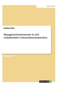 Managementinstrumente in sich verändernden Unternehmensumwelten