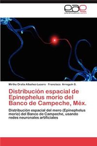 Distribucion Espacial de Epinephelus Morio del Banco de Campeche, Mex.