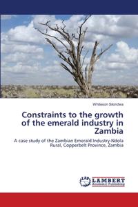 Constraints to the growth of the emerald industry in Zambia