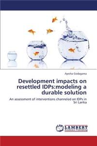 Development Impacts on Resettled Idps
