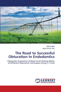 Road to Successful Obturation In Endodontics