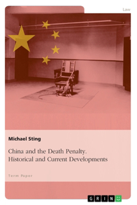 China and the Death Penalty. Historical and Current Developments