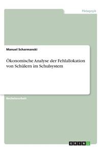 Ökonomische Analyse der Fehlallokation von Schülern im Schulsystem