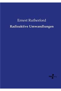 Radioaktive Umwandlungen