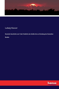 Deutsche Geschichte vom Tode Friedrichs des Großen bis zur Gründung des Deutschen Bundes