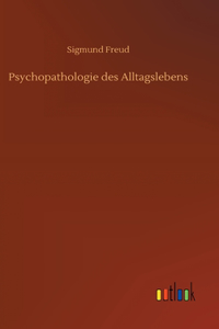 Psychopathologie des Alltagslebens