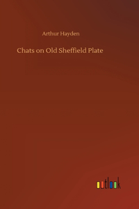 Chats on Old Sheffield Plate