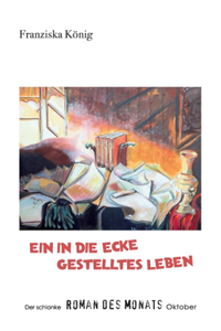 in die Ecke gestelltes Leben