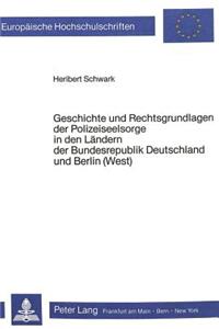 Geschichte und Rechtsgrundlagen der Polizeiseelsorge in den Laendern der Bundesrepublik Deutschland und Berlin (West)
