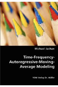 Time-Frequency-Autoregressive-Moving-Average Modeling