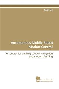 Autonomous Mobile Robot Motion Control