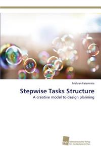 Stepwise Tasks Structure