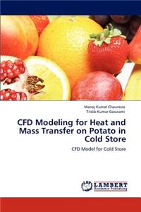 CFD Modeling for Heat and Mass Transfer on Potato in Cold Store