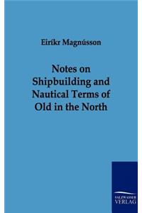 Notes on Shipbuilding and Nautical Terms of Old in the North