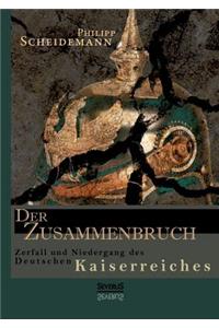 Zusammenbruch. Zerfall und Niedergang des deutschen Kaiserreiches