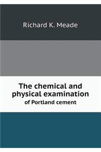 The Chemical and Physical Examination of Portland Cement