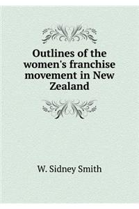 Outlines of the women's franchise movement in New Zealand