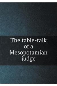 The Table-Talk of a Mesopotamian Judge
