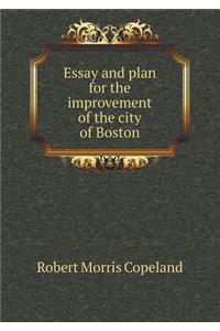 Essay and plan for the improvement of the city of Boston