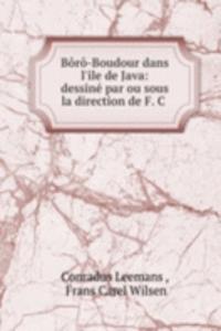 Boro-Boudour dans l'ile de Java: dessine par ou sous la direction de F. C .