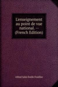 L'enseignement au point de vue national. -- (French Edition)