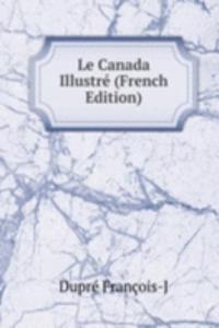 Le Canada Illustre (French Edition)