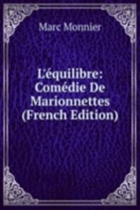 L'equilibre: Comedie De Marionnettes (French Edition)