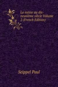 La suisse au dix-neuvieme siecle Volume 2 (French Edition)