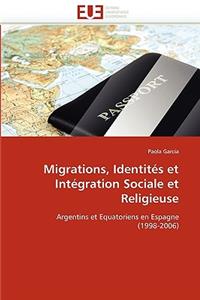 Migrations, Identit�s Et Int�gration Sociale Et Religieuse