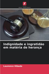 Indignidade e ingratidão em matéria de herança