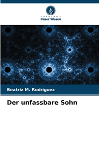 unfassbare Sohn