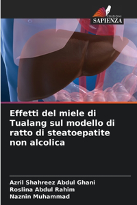 Effetti del miele di Tualang sul modello di ratto di steatoepatite non alcolica