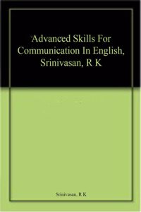 Advanced Skills For Communication In English, Srinivasan, R K