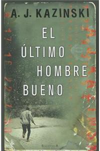 El Ultimo Hombre Bueno = The Last Good Man