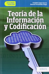 Teoria de la Informacion y codificacion.: 2a Ed.
