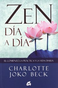 Zen dia a dia: El comienzo, la practica y la vida diaria