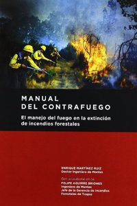 Manual del contrafuego. El manejo del fuego en la extincion de incendios forestales