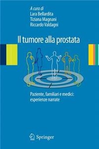 Il Tumore Alla Prostata: Paziente, Familiari E Medici: Esperienze Narrate