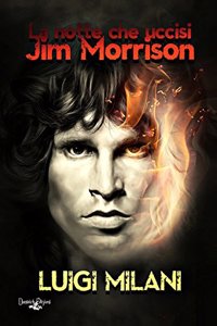 La Notte Che Uccisi Jim Morrison