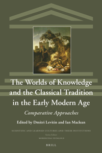 Worlds of Knowledge and the Classical Tradition in the Early Modern Age