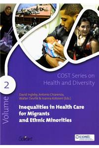 Inequalities in Health Care for Migrants and Ethnic Minorities, Volume 2