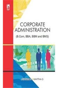 CORPORATE ADMINISTRATION (FOR B.COM, BBA, BBM AND BMS)....Ashwini N