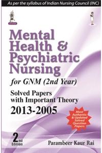 Mental Health & Psychiatric Nursing For Gnm(2Nd Year) Solv.Papers With Imp.Theory 2013-2005